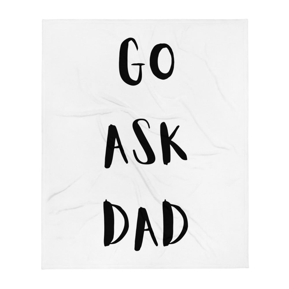 Go ask dad Fleece Blanket White with Black Writing 50X60